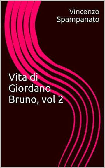 Vita di Giordano Bruno, vol 2